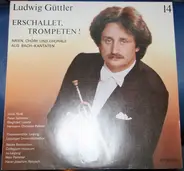 Ludwig Güttler - Erschallet, Trompeten!
