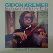 Ludwig van Beethoven - Gidon Kremer , Moscow Philharmonic Orchestra - Violinkonzert D-Dur