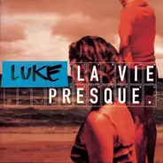 Luke - La Vie Presque