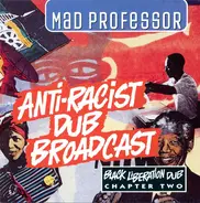 Mad Professor - Anti-Racist Dub Broadcast
