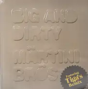 Märtini Brös. - Big And Dirty