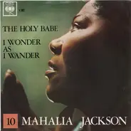 Mahalia Jackson - The Holy Babe / I Wonder As I Wander