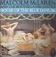 Malcolm McLaren And The Bootzilla Orchestra - House Of The Blue Danube