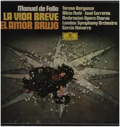 Manuel De Falla/ Teresa Berganza , Alicia Nafé - José Carreras , The Ambrosian Opera Chorus - La Vida Breve / El Amor Brujo