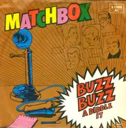 Matchbox - Buzz Buzz A Diddle It / Everybody Needs A Little Love