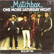 Matchbox - One More Saturday Night / Rollin' On