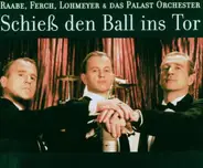 Max Raabe , Heino Ferch , Peter Lohmeyer & Palast Orchester - Schieß Den Ball Ins Tor