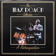 Max Roach - The Max Roach Collection - A Retrospective