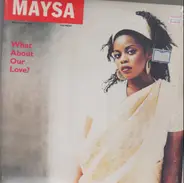 Maysa - What About Our Love?