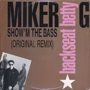 MC Miker G - Back Seat Betty / Show'M The Bass