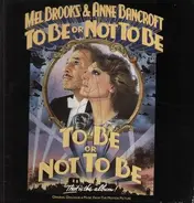 Mel Brooks & Anne Bancroft - To Be Or Not To Be (Original Dialogue & Music From The Motion Picture)
