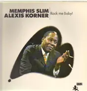 Memphis Slim , Alexis Korner - Rock Me Baby!