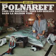 Michel Polnareff - Tous Les Bateaux, Tous Les Oiseaux / Dans La Maison Vide...
