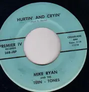 Mike Ryan & The Teen Tones - Hurtin' and Cryin'