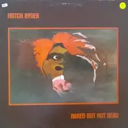 Mitch Ryder - Naked But Not Dead