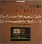 Mormon Tabernacle Choir , The Philadelphia Orchestra , Eugene Ormandy - The Beloved Choruses