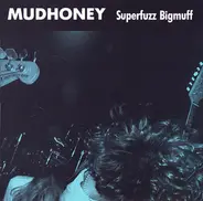Mudhoney - SUPERFUZZ BIGMUFF