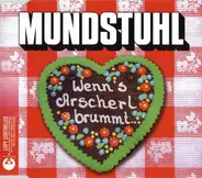 Mundstuhl - Wenn's Arscherl Brummt...