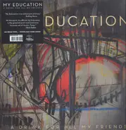 My Education - A Drink for All My Friends
