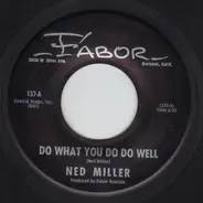 Ned Miller - Do What You Do Do Well