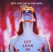 Nick Cave and the bad seeds - Let Love In