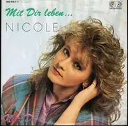 Nicole - Mit Dir Leben ...