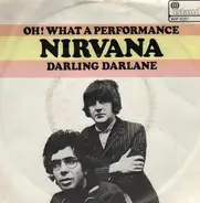 Nirvana - Oh! What A Performance / Darling Darlene