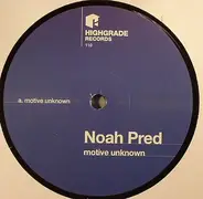 Noah Pred - MOTIVE UNKNOWN