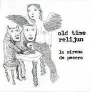Old Time Relijun - La Sirena de Pecera