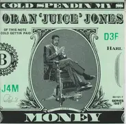 Oran 'Juice' Jones - Cold Spendin' My $ Money