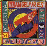 Orchestral Manoeuvres In The Dark - We Love You