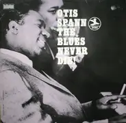 Otis Spann - The Blues Never Die!