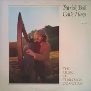 Patrick Ball - Celtic Harp: The Music Of Turlough O'Carolan