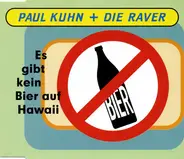 Paul Kuhn & Die Raver - Es Gibt Kein Bier Auf Hawaii