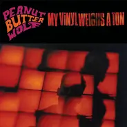 Peanut Butter Wolf - My Vinyl Weighs a Ton