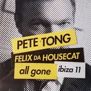Pete Tong & Felix Da Housecat - All Gone Ibiza 11
