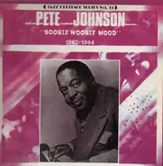 Pete Johnson - Boogie Woogie Mood 1940-1944