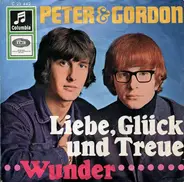 Peter & Gordon - Liebe, Glück Und Treue / Wunder