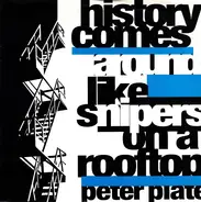 Peter Plate - History Comes Around Like Snipers On A Rooftop