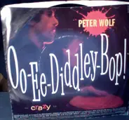 Peter Wolf - Oo-Ee-Diddley-Bop! / Crazy
