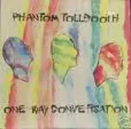 Phantom Tollbooth - One-Way Conversation