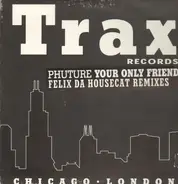 Phuture - Your Only Friend (Felix Da Housecat Remixes)