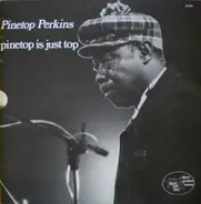 Pinetop Perkins - Pinetop Is Just Top