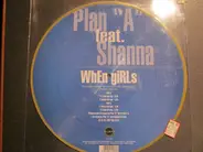 Plan A Featuring Shanna - When Girls