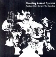 Planetary Assault Systems - Remixes / Silent Servant / The Black Dog
