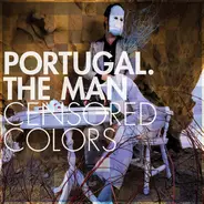 Portugal. The Man - Censored Colors