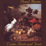 Procol Harum - Exotic Birds and Fruit