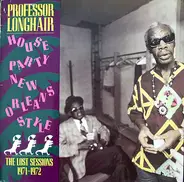 Professor Longhair - House Party New Orleans Style - The Lost Sessions 1971-1972