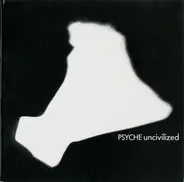 Psyche - Uncivilized