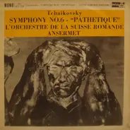 Pyotr Ilyich Tchaikovsky , Ernest Ansermet , L'Orchestre De La Suisse Romande - Symphony No. 6 - 'Pathetique'